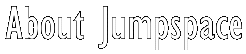 About Jumpspace