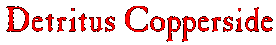 Detritus Copperside