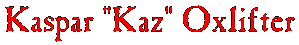 Kaspar 'Kaz' Oxlifter